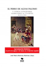 Libro El perro de aguas Palomo y otros congéneres agregados al cuartel, autor Jose María Martinez Martínez