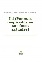 Libro Isi (Poemas inspirados en sus fotos actuales), autor Luis Rafael García Lorente