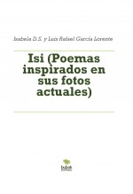 Libro Isi (Poemas inspirados en sus fotos actuales), autor Luis Rafael García Lorente
