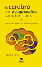 Libro Tu cerebro es un prodigio analítico, aunque tú no lo creas, autor Estévez, Macarena