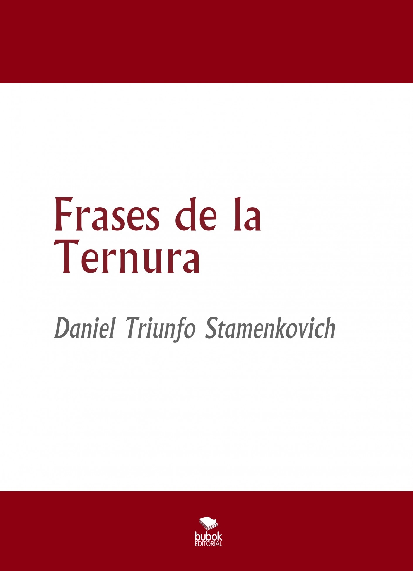 Frases de la Ternura | Daniel Triunfo Stamenkovich - Bubok