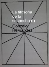 Libro La filosofía de la sospecha (I), autor Gonzalo Hernández Vallhonrat