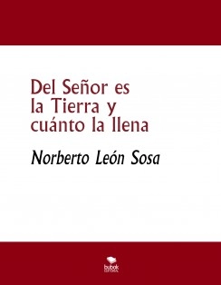 Del Señor es la Tierra y cuánto la llena