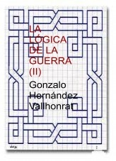 Libro La lógica de la guerra (II), autor Gonzalo Hernández Vallhonrat
