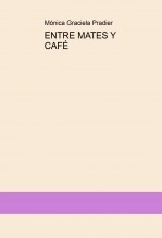 Libro ENTRE MATES Y CAFÉ, autor Mónica Graciela PRADIER