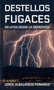 Destellos fugaces: Relatos desde la depresión