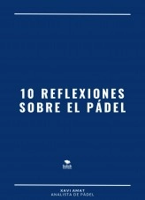 Libro 10 REFLEXIONES SOBRE EL PÁDEL, autor xaviamat