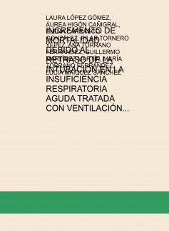 INCREMENTO DE MORTALIDAD DEBIDO AL RETRASO DE LA INTUBACIÓN EN LA INSUFICIENCIA RESPIRATORIA AGUDA TRATADA CON VENTILACIÓN NO INVASIVA