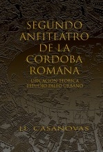 Libro SEGUNDO ANFITEATRO DE LA CÓRDOBA ROMANA, autor Jose Luis Casanovas Olmos