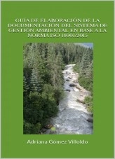 Libro GUÍA DE ELABORACIÓN DE LA DOCUMENTACIÓN DEL SISTEMA DE GESTIÓN AMBIENTAL EN BASE A LA NORMA ISO 14001:2015, autor Adriana Gómez Villoldo