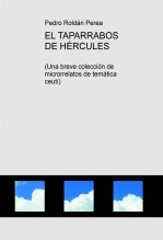 Libro EL TAPARRABOS DE HÉRCULES (Una breve colección de microrrelatos de temática ceutí), autor Pedro Roldán Perea