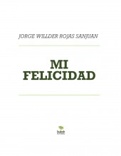 Libro MI FELICIDAD, autor JORGE ROJAS