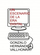 Libro Un escenario de la era digital, autor Gonzalo Hernández Vallhonrat