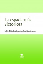Libro La espada más victoriosa, autor Luis Rafael García Lorente