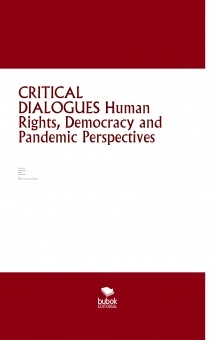 CRITICAL DIALOGUES Human Rights, Democracy and Pandemic Perspectives