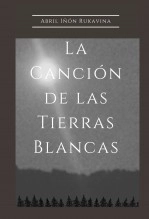Libro La canción de las Tierras Blancas, autor abril Iñon Rukavina