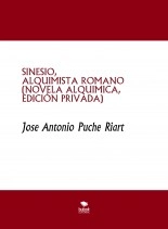 Libro SINESIO, ALQUIMISTA ROMANO (novela alquímica, edición privada), autor Jose Antonio Puche Riart
