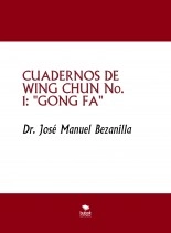 Libro CUADERNOS DE WING CHUN No. 1: "GONG FA", autor jjmbezanilla