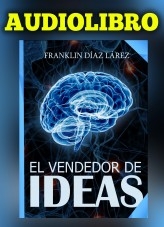 Libro El Vendedor de Ideas (AUDIOLIBRO), autor Franklin Díaz