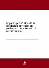 Libro IMPACTO PRONÓSTICO DE LA FIBRILACIÓN AURICULAR EN PACIENTES CON ENFERMEDAD CARDIOVASCULAR., autor jrc90