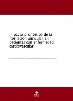 IMPACTO PRONÓSTICO DE LA FIBRILACIÓN AURICULAR EN PACIENTES CON ENFERMEDAD CARDIOVASCULAR.