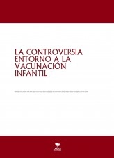 Libro LA CONTROVERSIA ENTORNO A LA VACUNACIÓN INFANTIL, autor jrc90