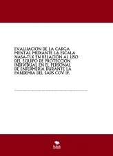 Libro EVALUACION DE LA CARGA MENTAL MEDIANTE LA ESCALA NASA-TLX EN RELACIÓN AL USO DEL EQUIPO DE PROTECCION INDIVIDUAL EN EL PERSONAL DE ENFERMERÍA DURANTE LA PANDEMIA DEL SARS COV 19., autor jrc90