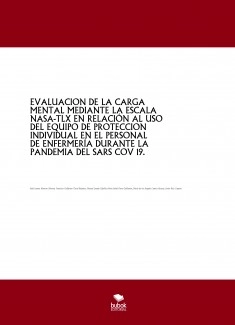 EVALUACION DE LA CARGA MENTAL MEDIANTE LA ESCALA NASA-TLX EN RELACIÓN AL USO DEL EQUIPO DE PROTECCION INDIVIDUAL EN EL PERSONAL DE ENFERMERÍA DURANTE LA PANDEMIA DEL SARS COV 19.