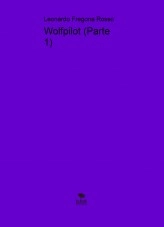 Libro Wolfpilot (Parte 1), autor Leonardo Fregona Rosso