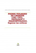 Libro PIERRE TEILHARD DE CHARDIN (1881-1955), GEÓLOGO Y PALEONTÓLOGO. Superar las críticas, autor LEANDRO SEQUEIROS SAN ROMAN