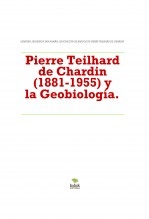 Libro Pierre Teilhard de Chardin (1881-1955) y la Geobiología., autor LEANDRO SEQUEIROS SAN ROMAN