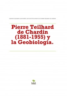 Pierre Teilhard de Chardin (1881-1955) y la Geobiología.