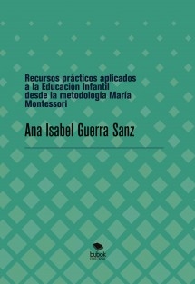 Recursos prácticos aplicados a la Educación Infantil desde la metodología María Montessori