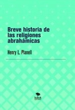 Libro Breve historia de las religiones abrahámicas, autor henryplanell