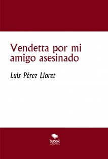 Vendetta por mi amigo asesinado