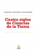 Libro Cuatro siglos de Ciencias de la Tierra, autor LEANDRO SEQUEIROS SAN ROMAN