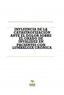 INFLUENCIA DE LA CATASTROFIZACIÓN ANTE EL DOLOR SOBRE EL GRADO DE INVALIDEZ EN PACIENTES CON LUMBALGIA CRÓNICA