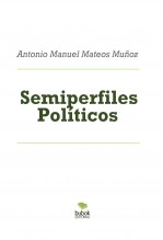 Libro Semiperfiles Políticos, autor Antonio Mateos Muñoz
