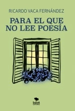 Libro Para el que no lee poesía, autor RICARDO VACA FERNÁNDEZ