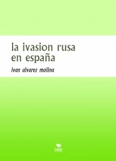 Libro la ivasion rusa en españa, autor ivanalvarez1234