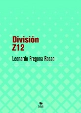 Libro División Z12, autor Leonardo Fregona Rosso
