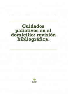 Cuidados paliativos en el domicilio: revisión bibliográfica.