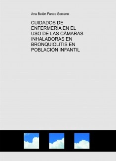 CUIDADOS DE ENFERMERÍA EN EL USO DE LAS CÁMARAS INHALADORAS EN BRONQUIOLITIS EN POBLACIÓN INFANTIL