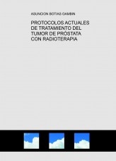 PROTOCOLOS ACTUALES DE TRATAMIENTO DEL TUMOR DE PRÓSTATA CON RADIOTERAPIA
