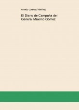 Libro El Diario de Campaña del General Máximo Gómez, autor Amado Lorenzo Martínez