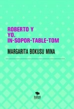 Libro ROBERTO Y YO. IN-SOPOR-TABLE-TOM, autor MARGARITA BOKUSU MINA