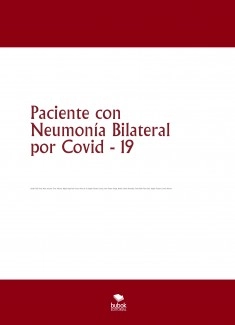 Paciente con Neumonía Bilateral por Covid - 19