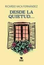 Libro Desde la quietud, autor RICARDO VACA FERNÁNDEZ