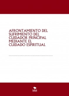 AFRONTAMIENTO DEL SUFRIMIENTO DEL CUIDADOR PRINCIPAL MEDIANTE EL CUIDADO ESPIRITUAL