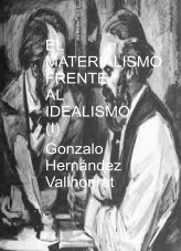 Libro El materialismo frente al idealismo (I), autor Gonzalo Hernández Vallhonrat
